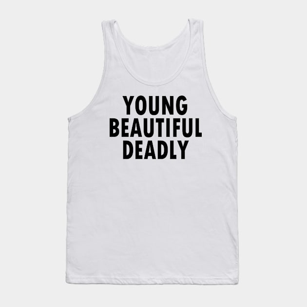 YOUNG BEAUTIFUL DEADLY Tank Top by Blackparade